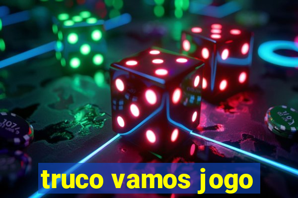 truco vamos jogo